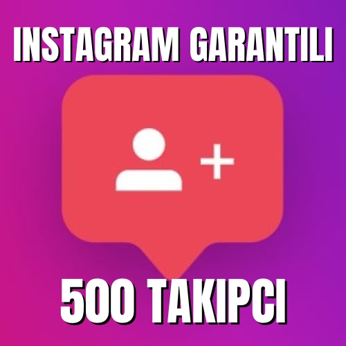  500 İNSTAGRAM TAKİPÇİ GARANTİLİ